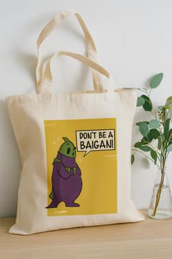 Don't be a Baigan- Tote Bag